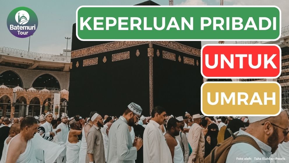 Ini Dia Keperluan Pribadi yang Bisa Kamu Bawa sebagai Bekal Ibadah Umrah